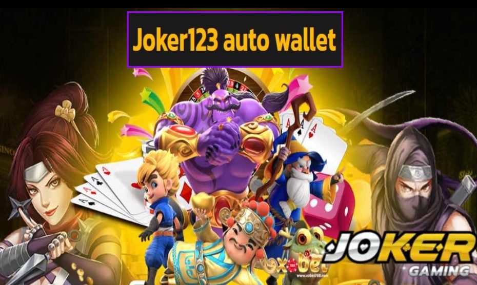 Joker123 auto wallet ทดลองเล่น